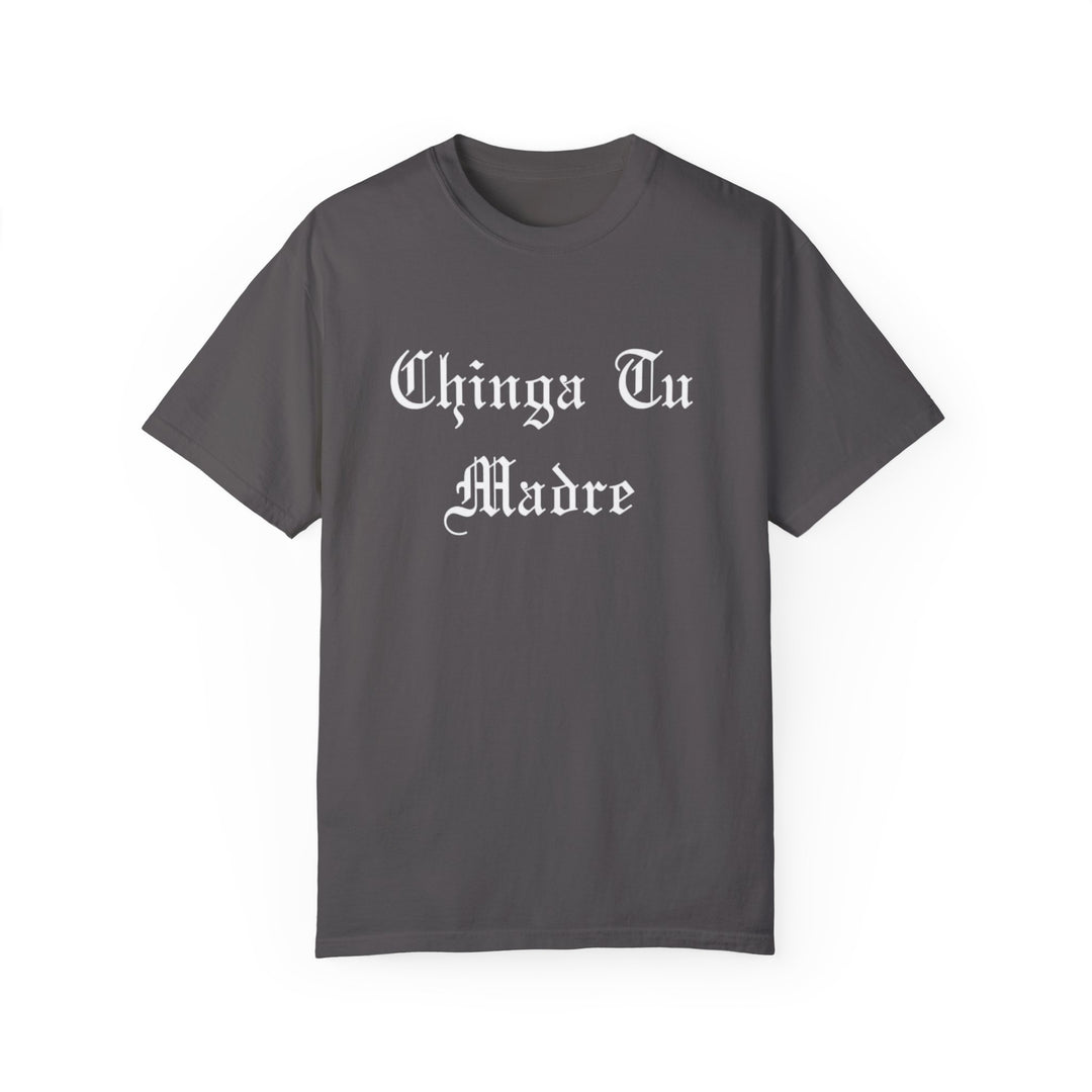 Chinga Tu Madre  T-shirt