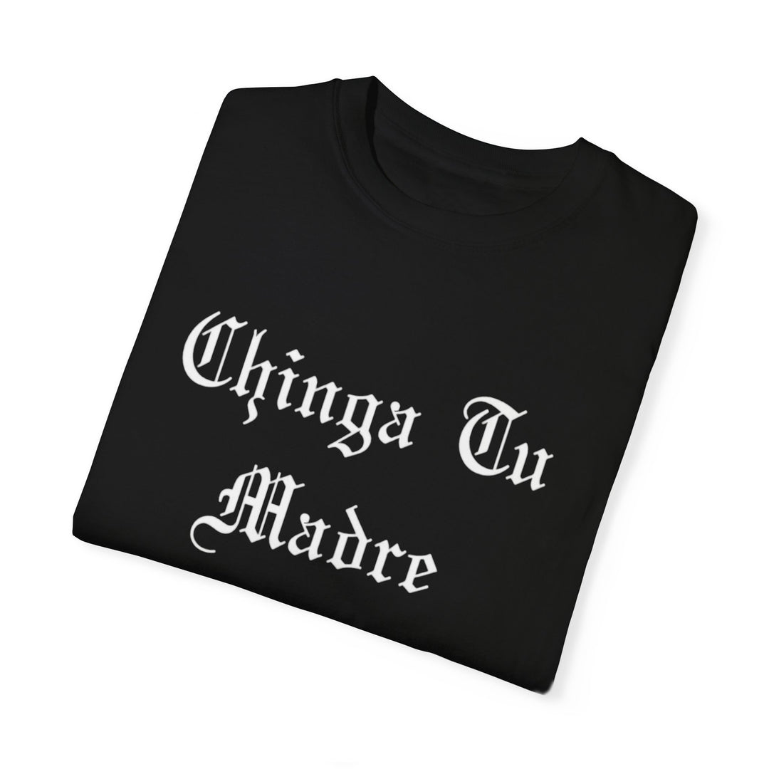 Chinga Tu Madre  T-shirt