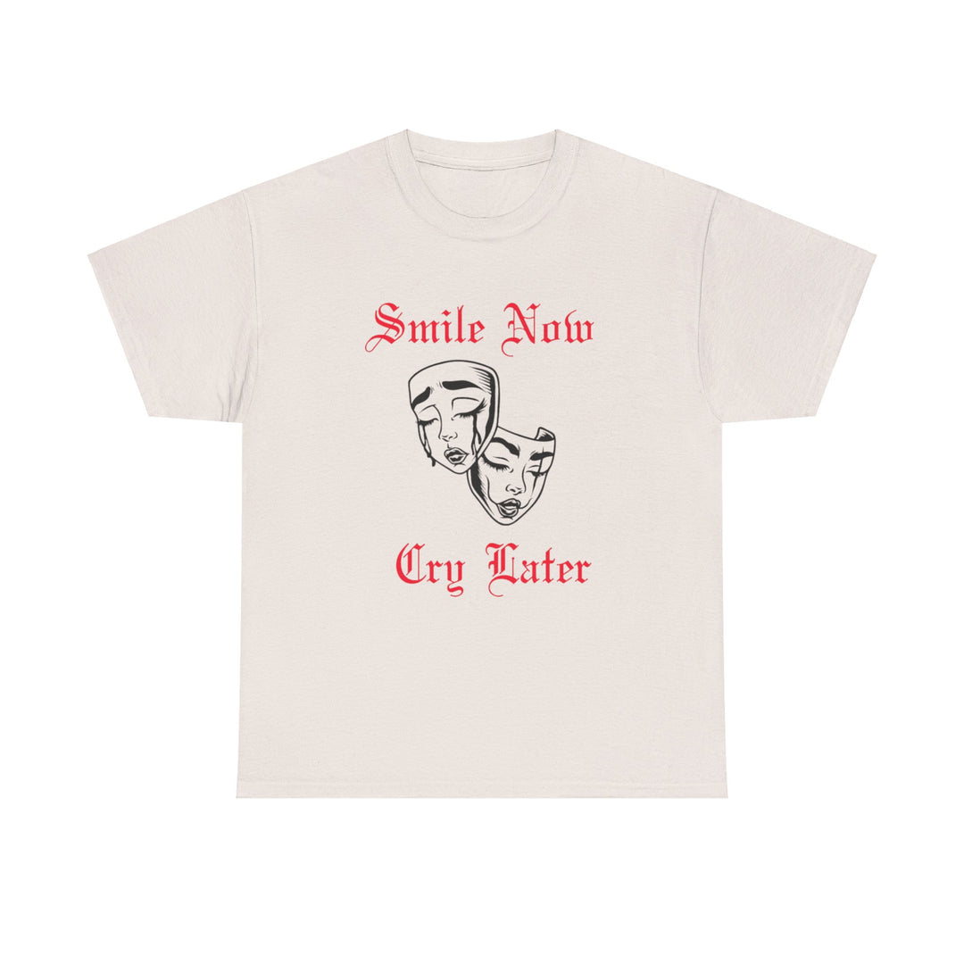 Smile Now Cry Later  Cotton Tee