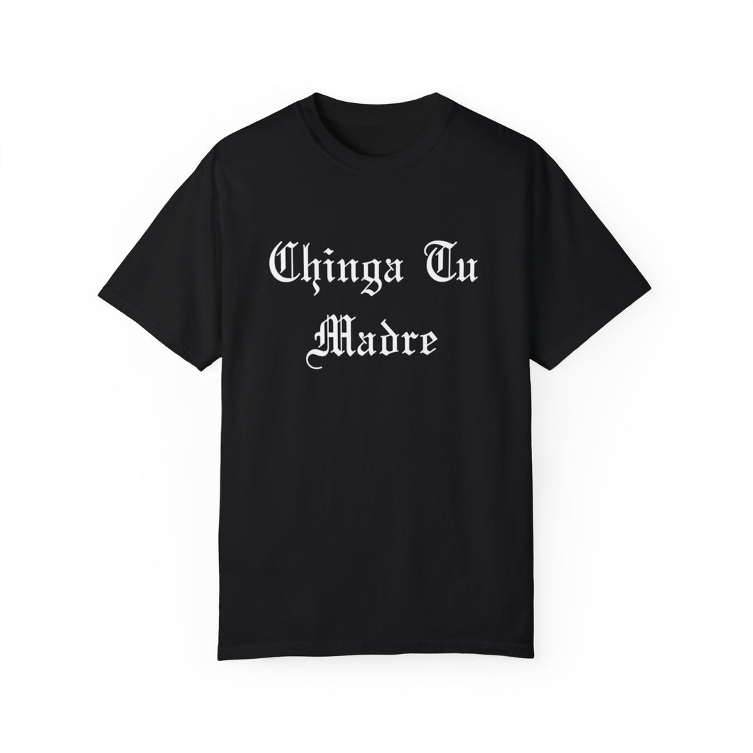 Chinga Tu Madre  T-shirt