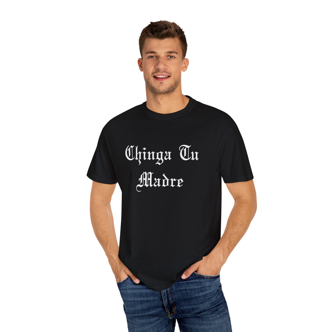 Chinga Tu Madre  T-shirt