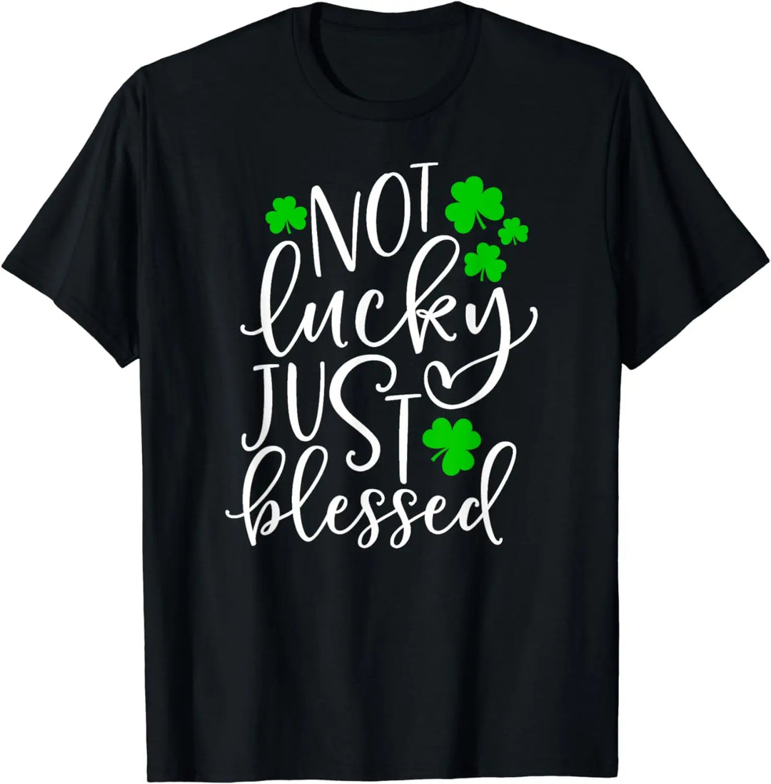 Funny Not Lucky Just Blessed Cute St. Patrick's Day Clover Gift T-Shirt Clovers Graphic T Shirts Oversized T Shirt Four Seasons